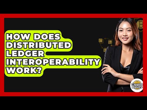 How Does Distributed Ledger Interoperability Work? - CryptoBasics360.com