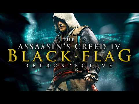 You&#039;re Wrong About Assassin&#039;s Creed IV: Black Flag | The Ultimate Retrospective &amp; Analysis