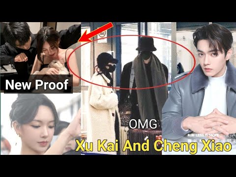 NEW PROOF! Xu Kai and Cheng Xiao Romantic Moment in Shanghai Went Viral! Fans Go Wild