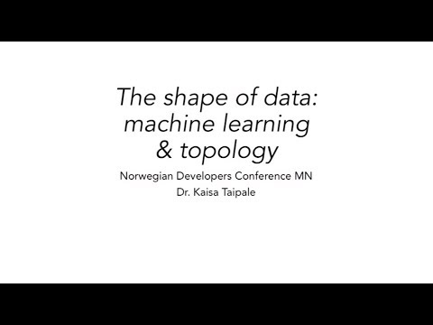 The Shape of Data: Machine Learning and Topology - Kaisa Taipale