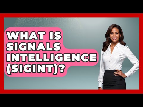 What Is Signals Intelligence (SIGINT)? - Tactical Warfare Experts