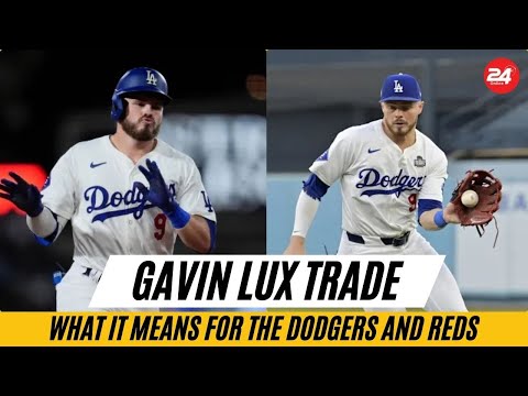 Gavin Lux Trade: What It Means for the Dodgers and Reds in 2025