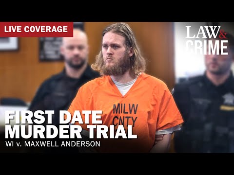 LIVE: First Date Murder Trial — WI v. Maxwell Anderson — Day 5