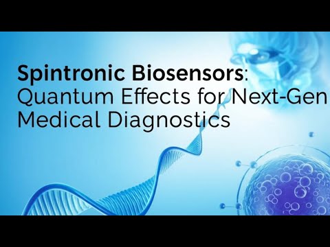 Spintronic Biosensors: Quantum Effects for Next-Gen Medical Diagnostics.