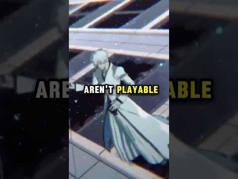WHY AREN’T THEY PLAYABLE IN BLEACH REBIRTH OF SOULS