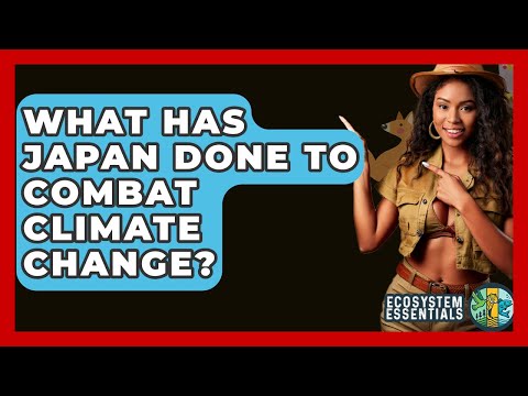 What Has Japan Done To Combat Climate Change? - Ecosystem Essentials