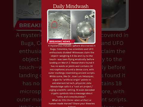 Alien Tech or Art? Mysterious Metallic Sphere in Colombia Sparks Debate!