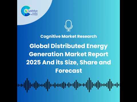 Global Distributed Energy Generation Market Report 2025 And its Size, Share and Forecast