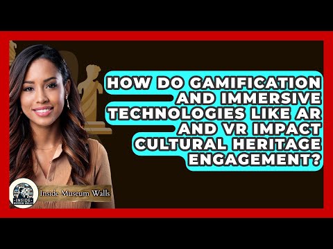 How Do Gamification and Immersive Technologies Like AR and VR Impact Cultural Heritage Engagement?